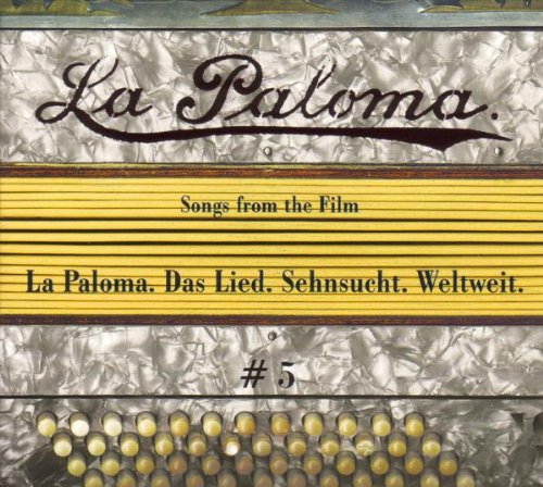 Sampler - La Paloma - Songs from the Film - Das Lied. Sehnsucht. Weltweit 5