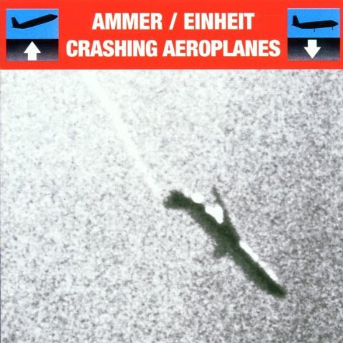 Ammer / Einheit   - Crashing Aeroplanes