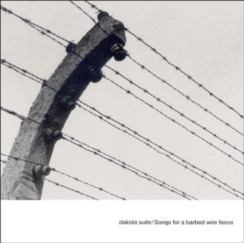 Dakota Suite - Songs for a Barbed Wired Fence