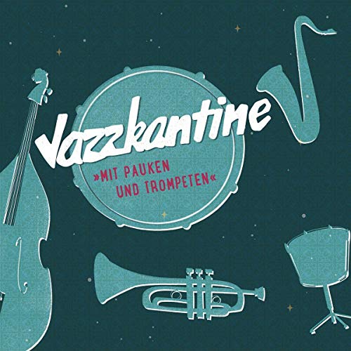 Jazzkantine - Mit Pauken und Trompeten