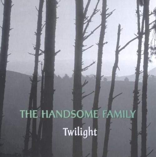 the Handsome Family - Twilight
