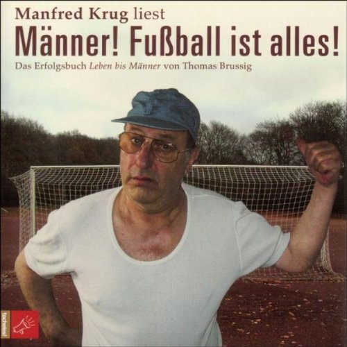Krug,Manfred, Brussig,Thomas - Männer! Fußball ist alles!