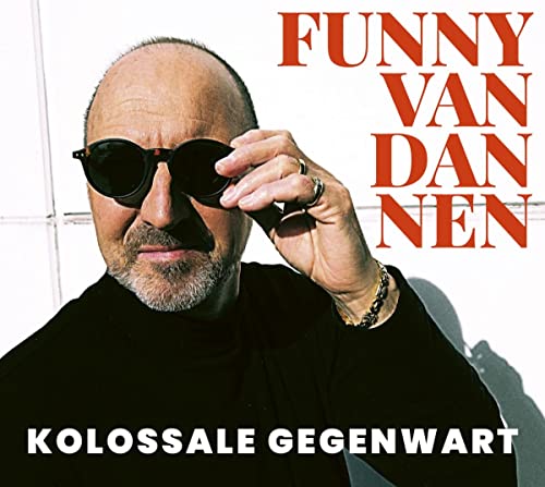 Dannen,Funny Van - Kolossale Gegenwart