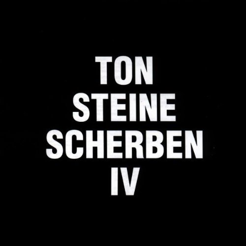 Ton Steine Scherben - IV