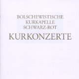 Bolschewistische Kurkapelle Schwarz-Rot - Werke