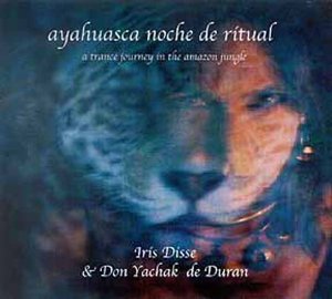 Disse , Iris & Duran , Don Yachak de - Ayahuasca Noche de Ritual