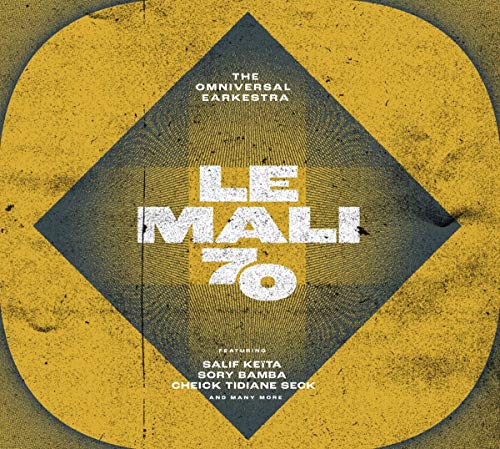 Omniversal Earkestra , The - Le Mali 70 (Featuring Salif Keita, Sory Bamba, Cheick Tidiane Seck)