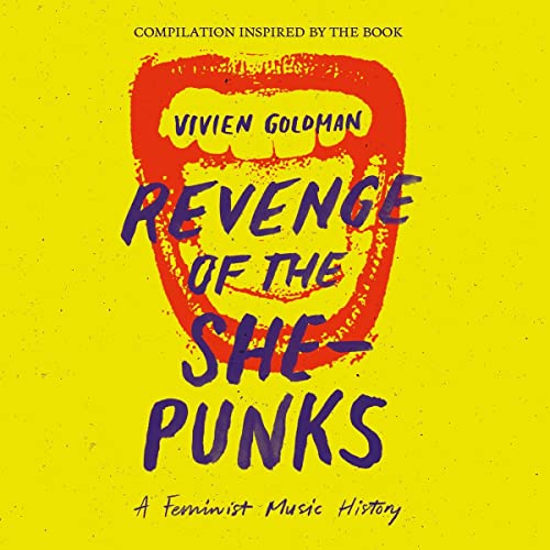 Sampler - Revenge Of The She-Punks: A Feminist Music History (Compilation Inspired By The Book By Vivien Goldman)