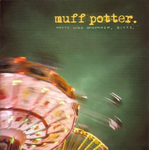 Muff Potter - Heute wird gewonnen, bitte