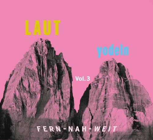 Sampler - Laut Yodeln! Vol. 03 - Fern-Nah-Weit