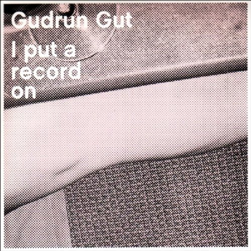 Gut , Gudrun - I put a record on