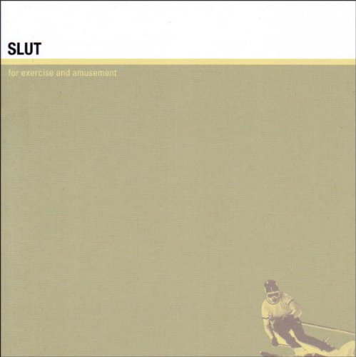 Slut - For Exercise and Amusement