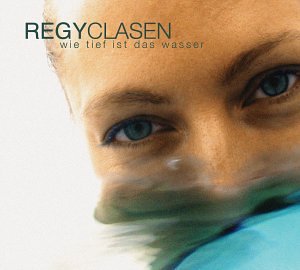 Regy Clasen - Wie Tief Ist das Wasser