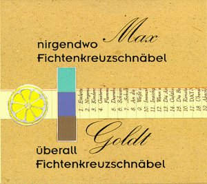 Max Goldt - Nirgendwo Fichtenkreuzschnäbel Überall Fichtenkreu