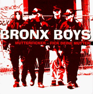 Bronx Boys - Mutterficker-Fick Deine Mutter