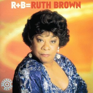 Brown , Ruth - R+B=Ruth Brown