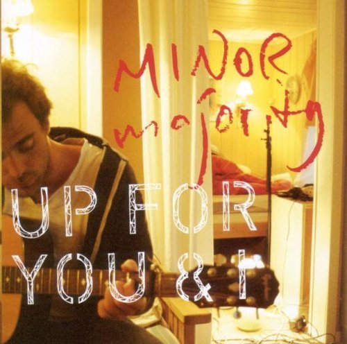 Minor Majority - Up for you & I