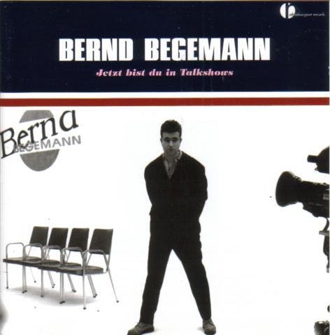 Bernd Begemann - Jetzt Bist du in Talkshows