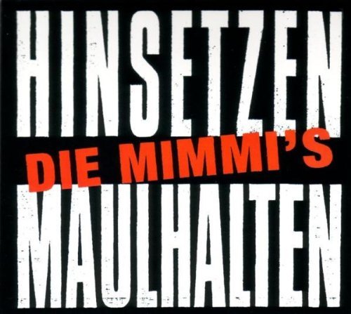Mimmi's , Die - Hinsetzen Maulhalten