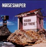 Noiseshaper - Rough out there