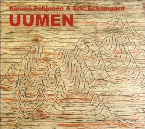 Kimmo Pohjonen & Eric Echampar - Uumen