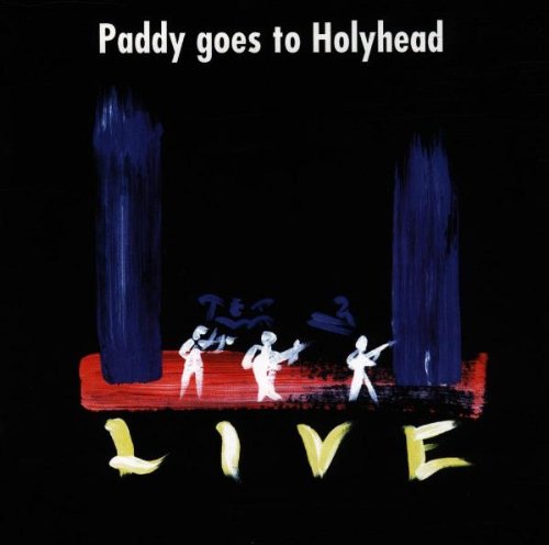 Paddy Goes to Holyhead - Live