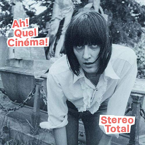 Stereo Total - Ah! Quel Cinéma!