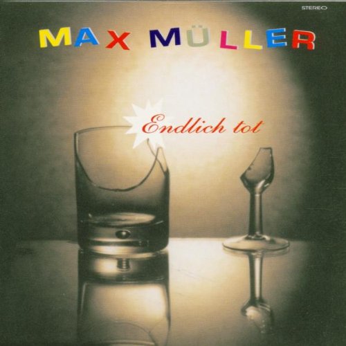 Max Müller - Endlich Tot