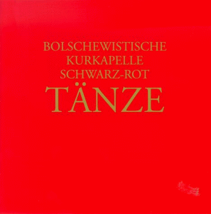 Bolschewistische Kurkapelle Schwarz-Rot - Tänze