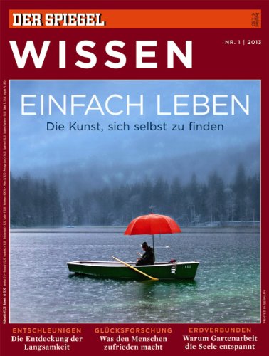  - SPIEGEL WISSEN 1/2013: Einfach leben