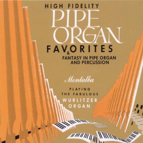 Montalba , Georges - Pipe Organ Favorites & Fantasy In Pipe Organ And Percussion (Monalba Playing The Fabulous Wurlitzer Organ)