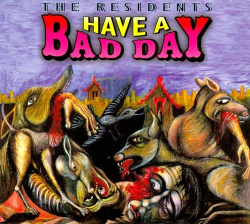 Residents , The - Have A Bad Day