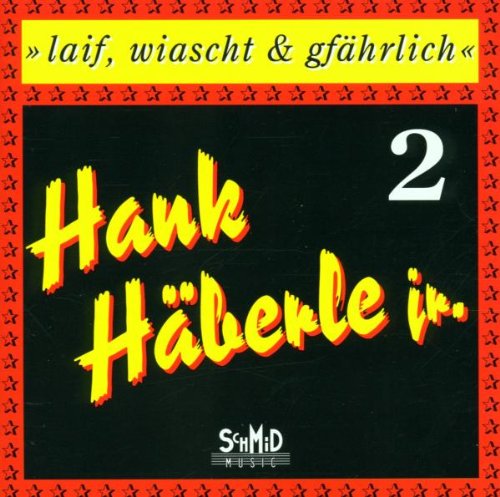 Häberle jr. , Hank - Laif, Wiascht & Gfährlich 2