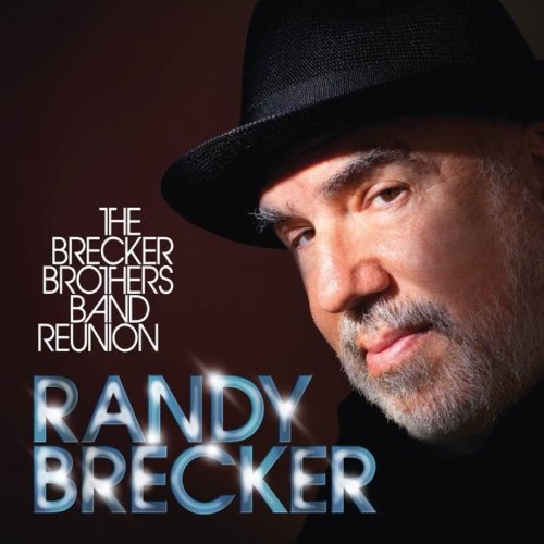 Randy Brecker - The Brecker Brothers Band Reunion