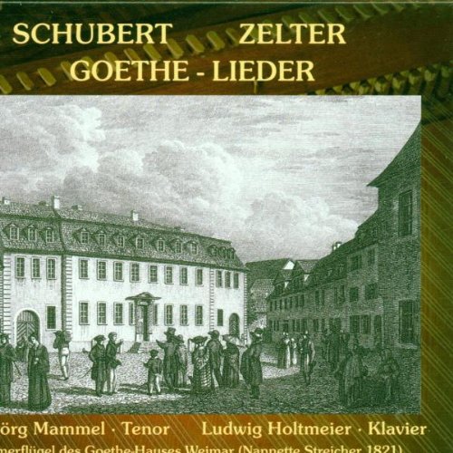 Mammel , Hans Jörg & Holtmeier , Ludwig - Schubert & Zelter: Goethe-Lieder