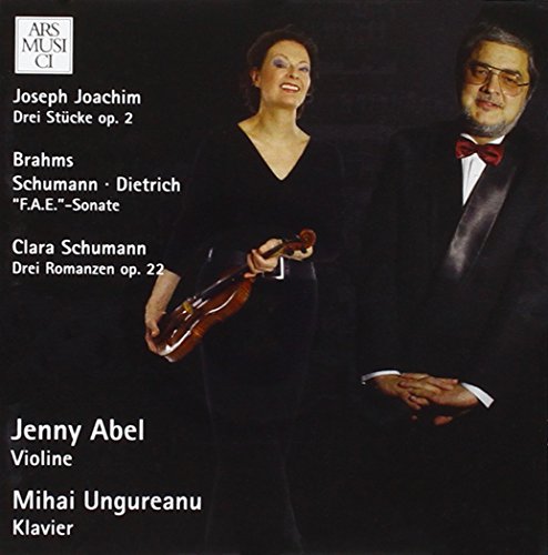 Jenny Abel, Mihai Ungureanu, Joseph Joachim, Clara Schumann, Albert Dietrich, Robert Schumann, Johannes Brahms, Various Artists - Drei Stücke op. 2 - F.A.E.-Sonate - Drei Romanzen op. 22
