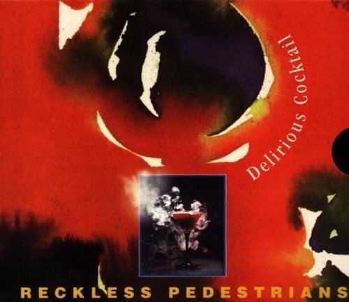 Reckless Pedestrians - Delirious Cocktail