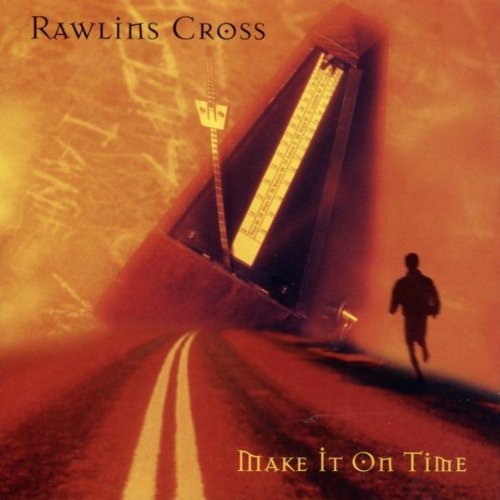 Rawlins Cross - Make It on Time