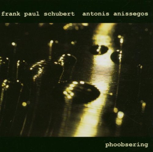 Schubert , Frank Paul & Anissegos , Antonis - Phoobsering