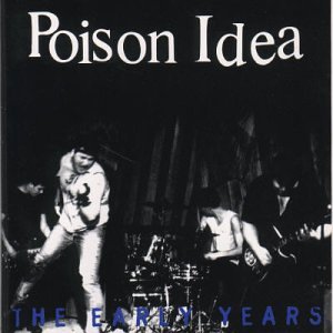 Poison Idea - The Early Years