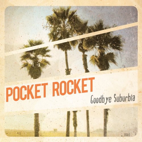 Pocket Rocket - Goodbye Suburbia