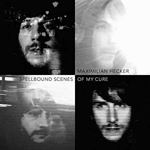 Hecker , Maximillian - Spellbound Scenes of my Cure