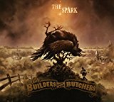 Builders And The Butchers , The - The Spark