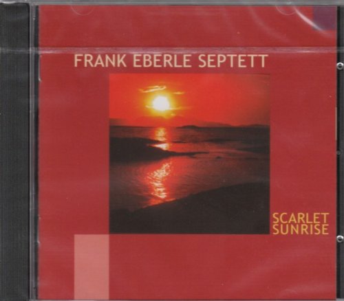 Frank Eberle Septett - Scarlet Sunrise