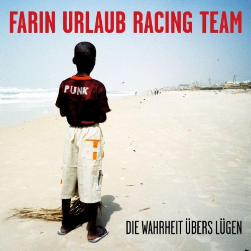 Farin Urlaub Racing Team - Die Wahrheit übers Lügen