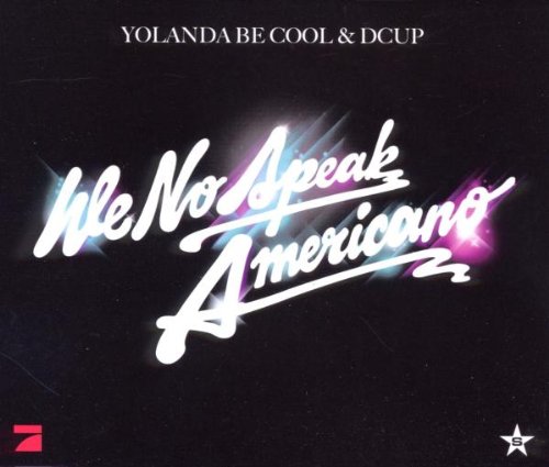 Yolanda Be Cool & Dcup - We No Speak Americano (Maxi)