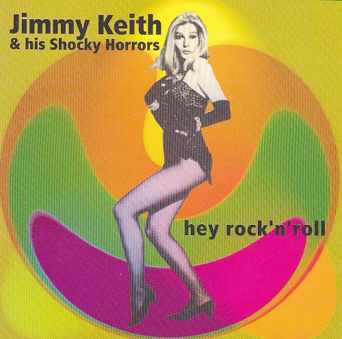 Jimmy Keith & His Shocky Horrors - Hey Rock 'N' Roll