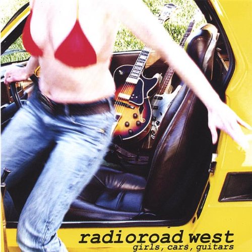 Radioroad West - Girls, Cars, Guitars