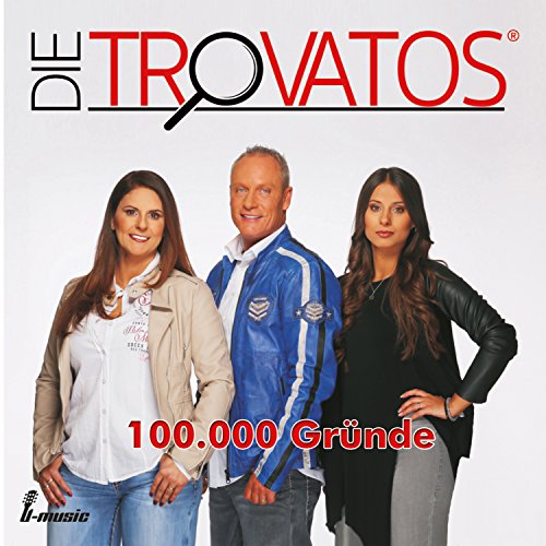Die Trovatos - 100.000 Gründe