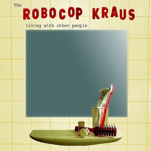 Robocop Kraus , The - Living With Other People